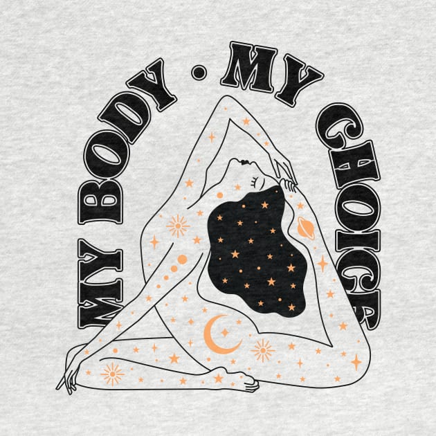 My Body My Choice Celestial Woman by Perpetual Brunch